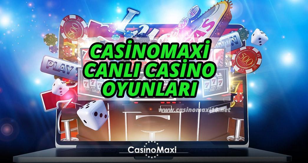 CasinoMaxi – Canlı Casino Oyunları